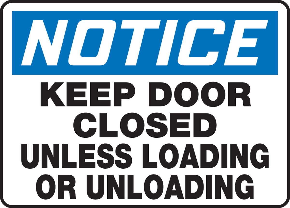 KEEP DOOR CLOSED UNLESS LOADING OR UNLOADING