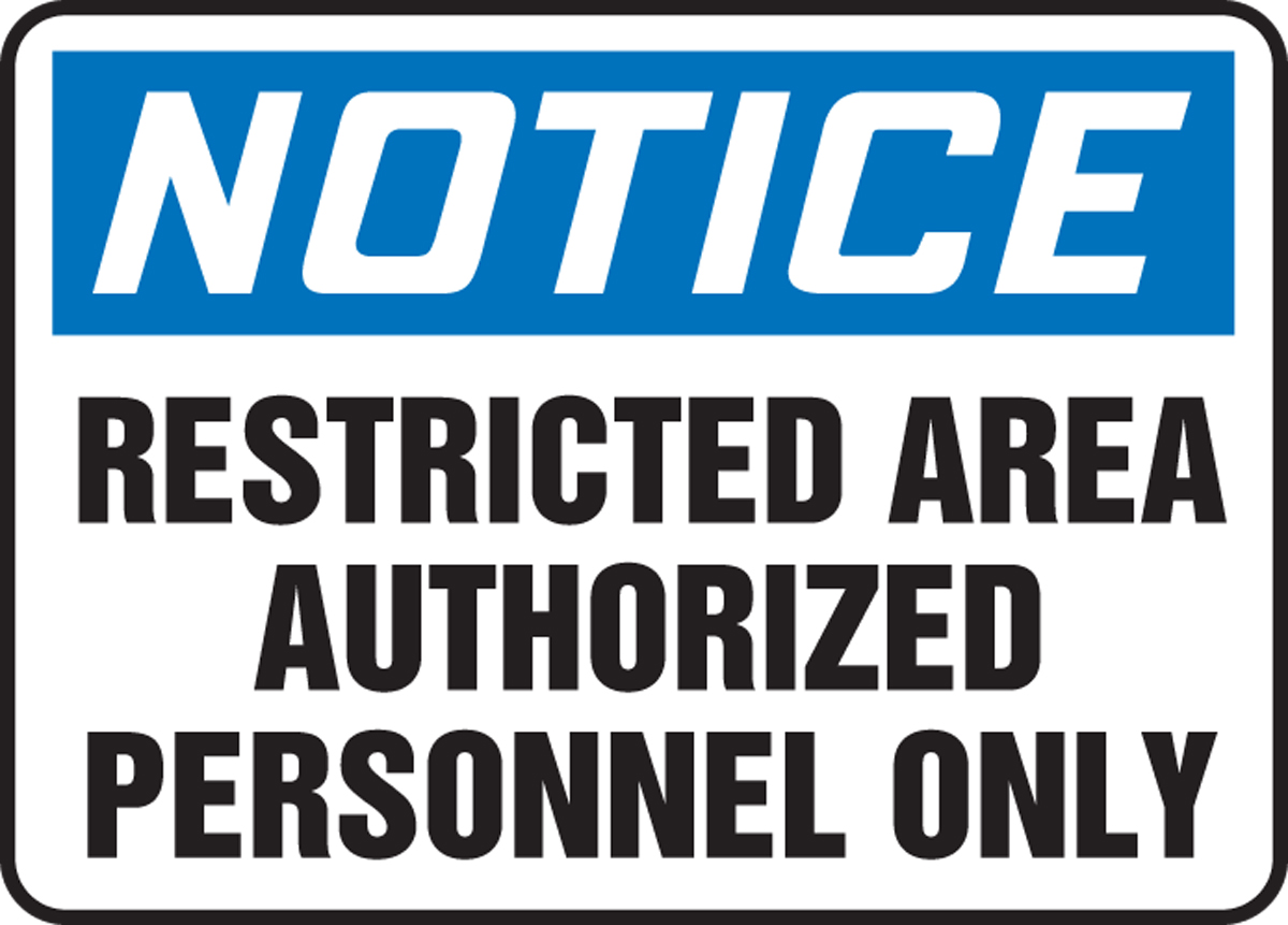 NOTICE RESTRICTED AREA AUTHORIZED PERSONNEL ONLY