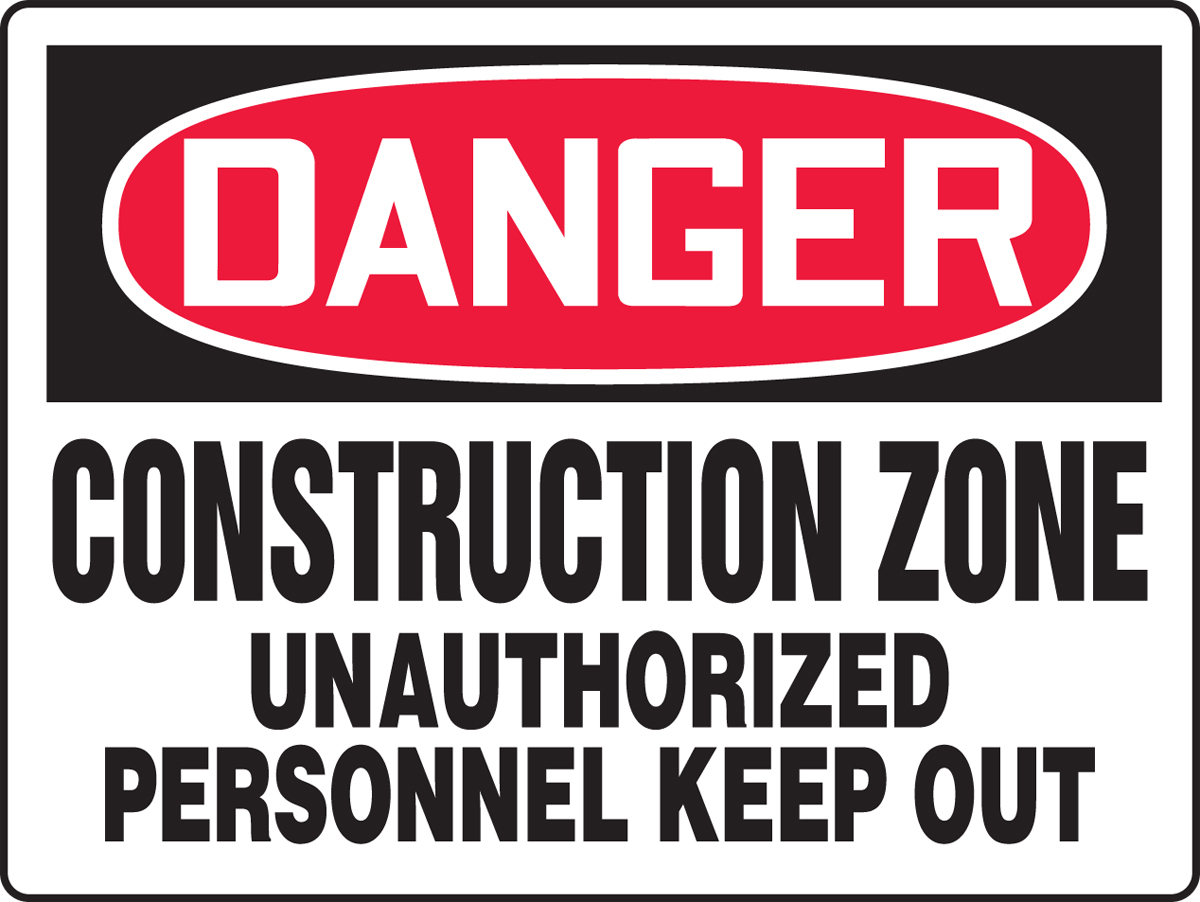 CONSTRUCTION ZONE UN-AUTHORIZED PERSONNEL KEEP OUT