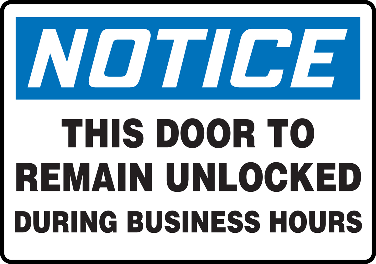 THIS DOOR TO REMAIN UNLOCKED DURING BUSINESS HOURS