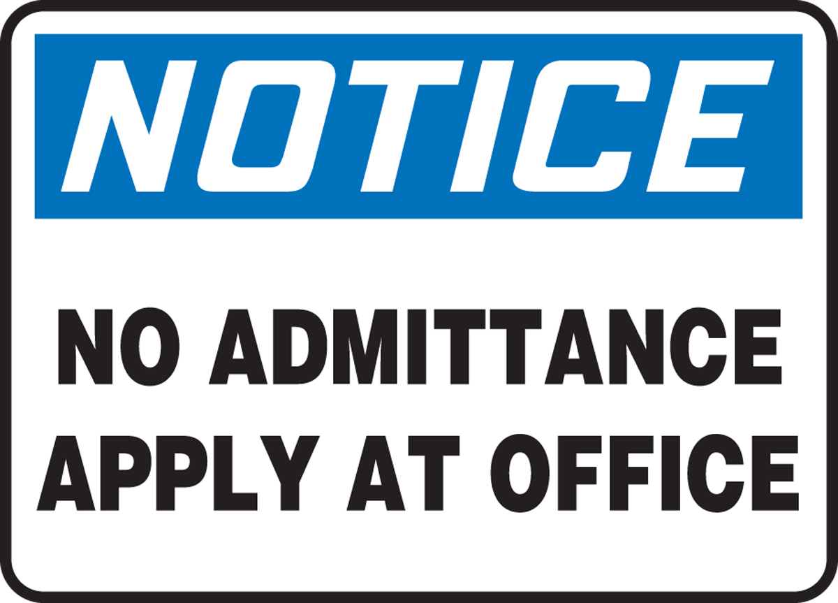 NO ADMITTANCE APPLY AT OFFICE