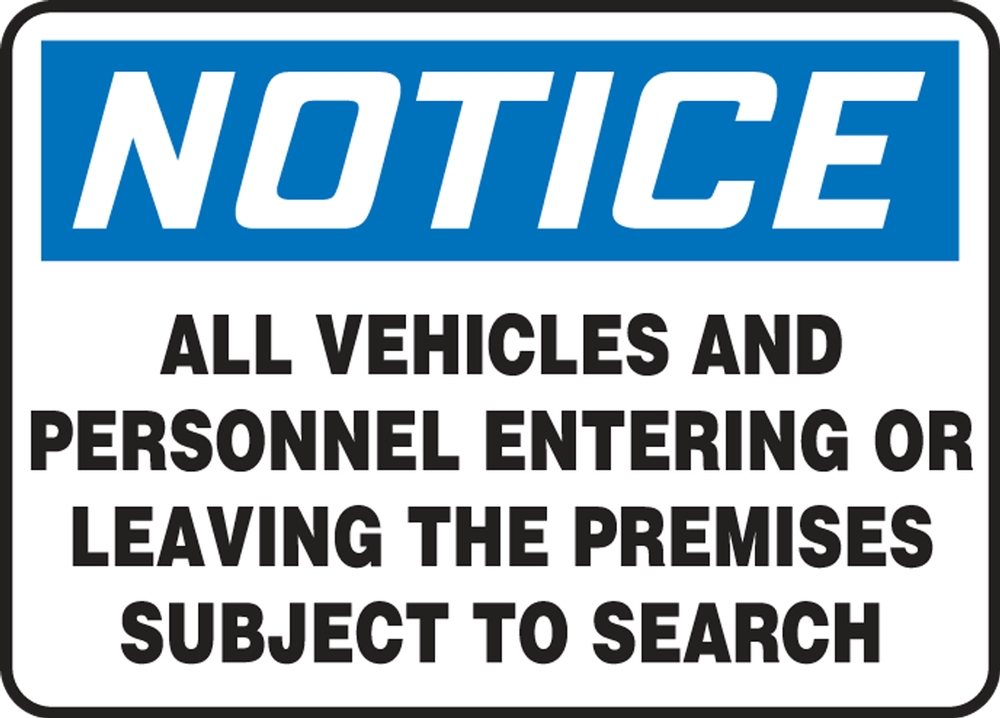 Safety Sign, Header: NOTICE, Legend: ALL VEHICLES AND PERSONNEL ENTERING OR LEAVING THE PREMISES SUBJECT TO SEARCH