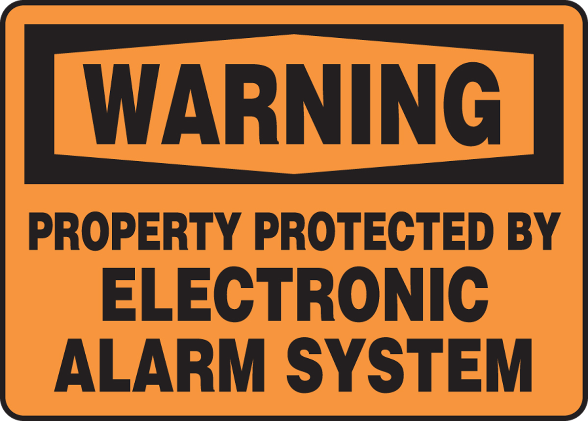 Property Protected By Electronic Alarm System