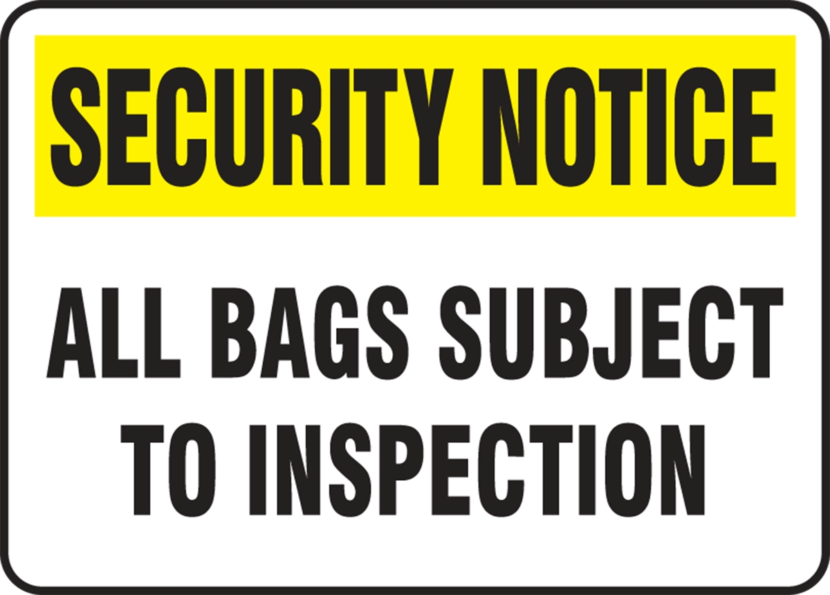 SECURITY NOTICE ALL BAGS SUBJECT TO INSPECTION