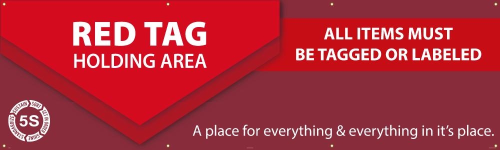 Red Tag Holding Area All Items Must Be Tagged or Labeled - A Place For Everything & Everything In It's Place