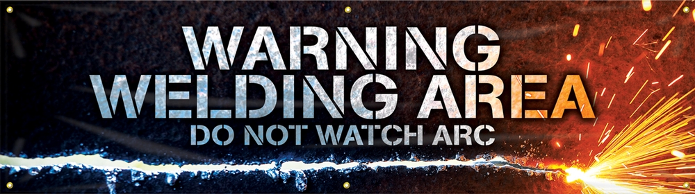 Welding Banners: Warning Welding Area Do Not Watch The Arc