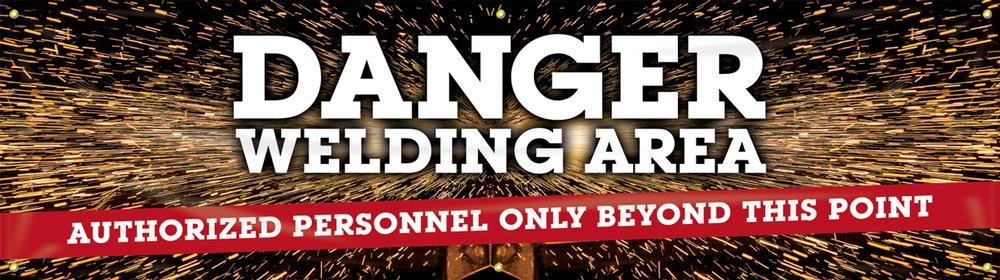 Welding Banners: Danger Welding Area - Authorized Personnel Only Beyond This Point