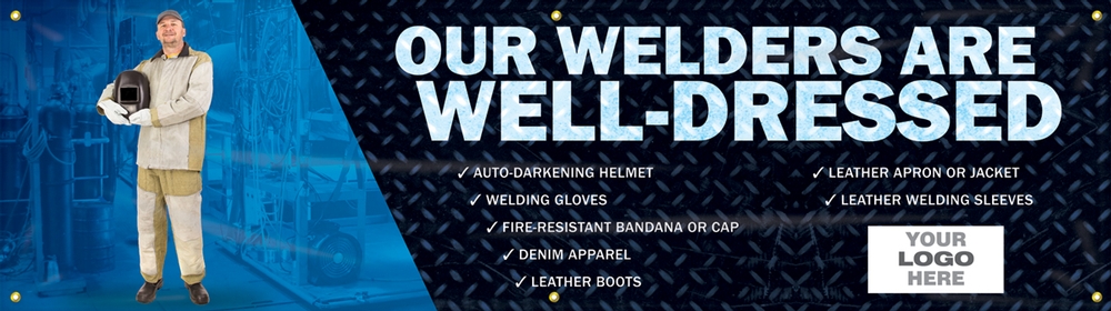 Welding Banners: Our Welders Are Well Dressed