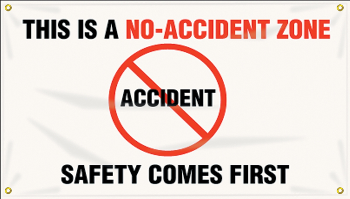 THIS IS A NO-ACCIDENT ZONE SAFETY COMES FIRST