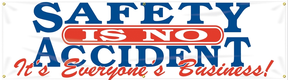Contractor Preferred Motivational Banners: Safety Is No Accident - It's Everyone's Business