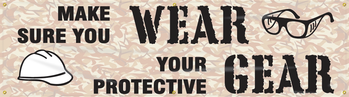 MAKE SURE YOU WEAR YOUR PROTECTIVE GEAR
