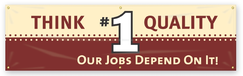 THINK #1 QUALITY. OUR JOBS DEPEND ON IT!