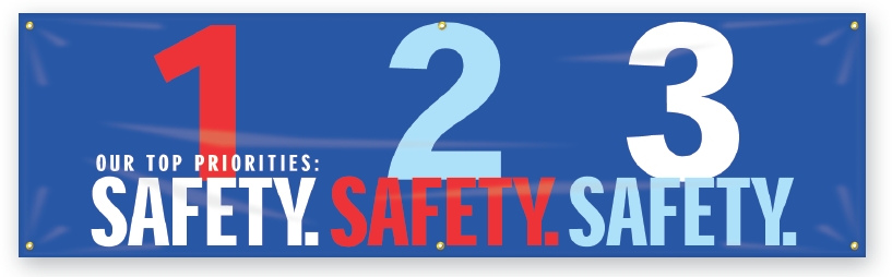 OUR TOP PRIORITIES: 1 SAFETY. 2 SAFETY. 3 SAFETY