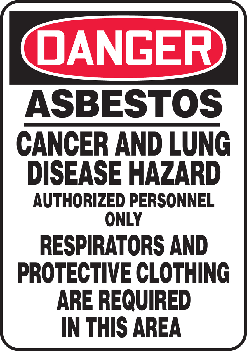 ASBESTOS CANCER AND LUNG DISEASE HAZARD AUTHORIZED PERSONNEL ONLY RESPIRATORS AND PROTECTIVE CLOTHING ARE REQUIRED IN THIS AREA