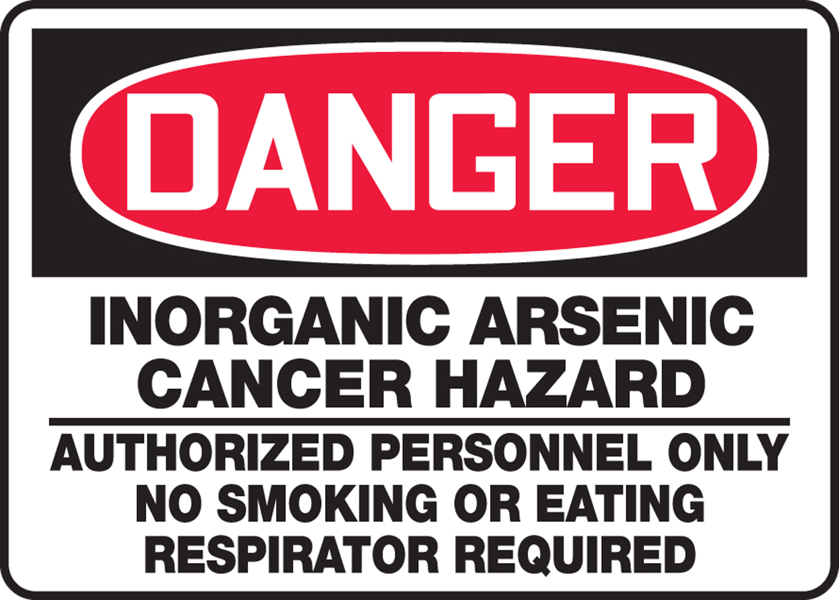 INORGANIC ARSENIC CANCER HAZARD AUTHORIZED PERSONNEL ONLY NO SMOKING OR EATING RESPIRATOR REQUIRED