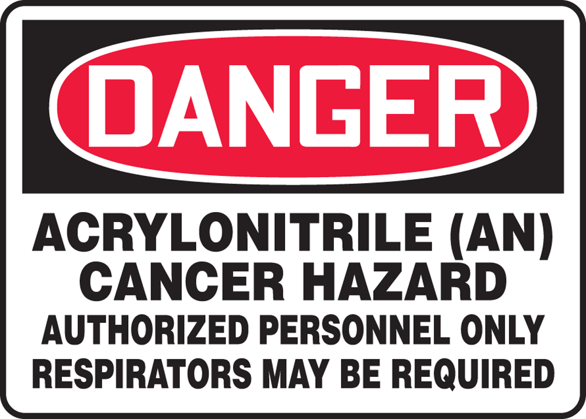 ACRYLONITRILE (AN) CANCER HAZARD AUTHORIZED PERSONNEL ONLY RESPIRATORS MAY BE REQUIRED
