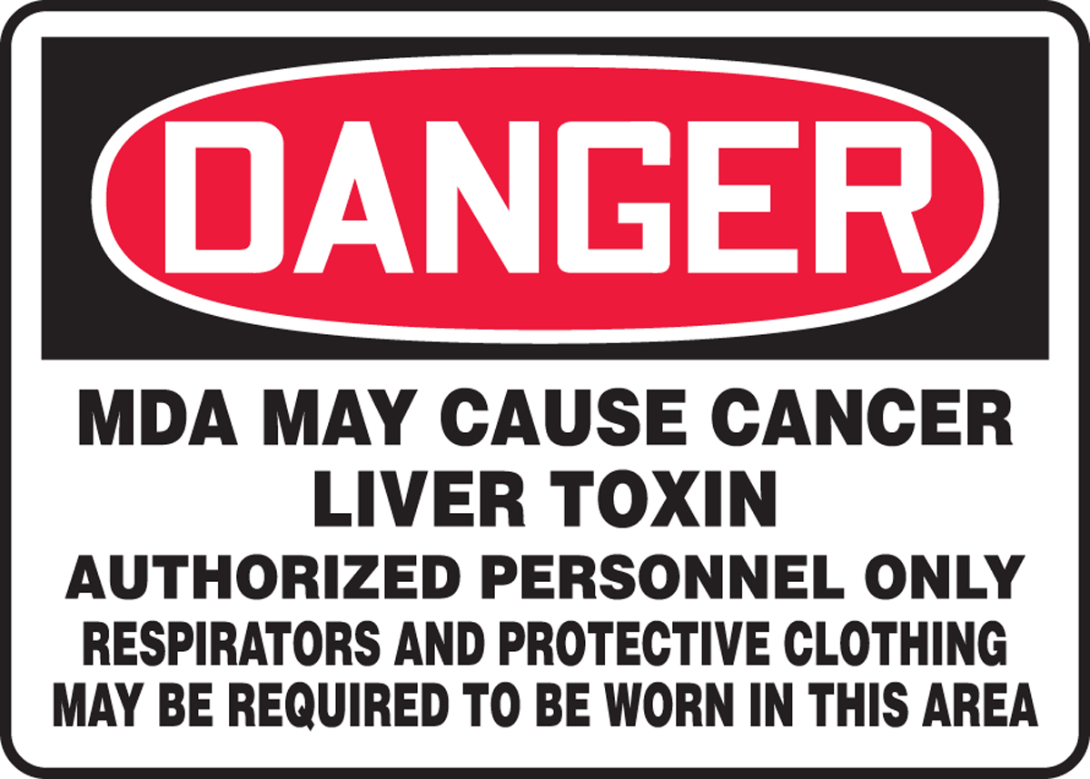 MDA MAY CAUSE CANCER LIVER TOXIN AUTHORIZED PERSONNEL ONLY RESPIRATORS AND PROTECTIVE CLOTHING MAY BE REQUIRED TO BE WORN IN THIS AREA
