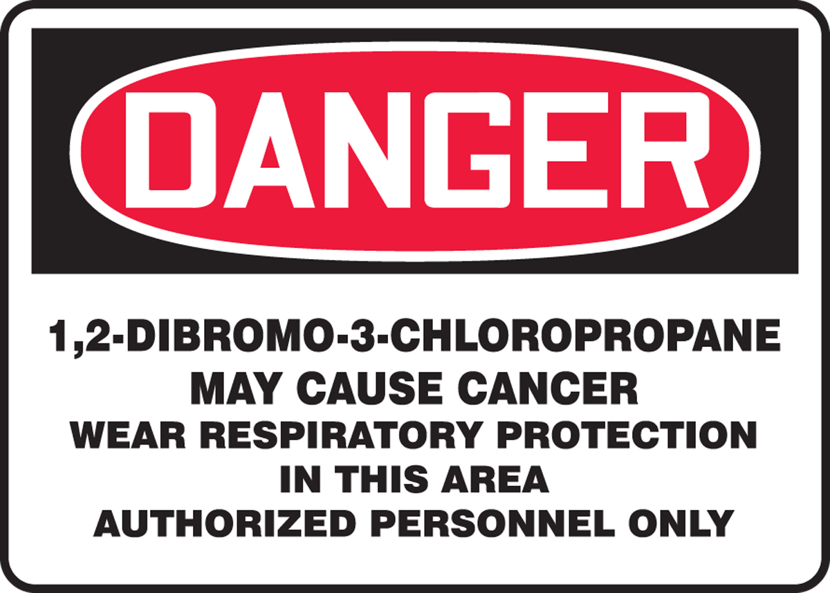 DANGER 1,2-DIBROMO-3-CHLOROPROPANE MAY CAUSE CANCER WEAR RESPIRATORY PROTECTION IN THIS AREA AUTHORIZED PERSONNEL ONLY