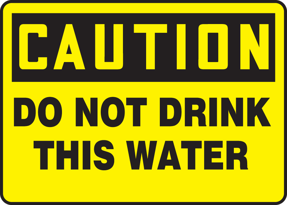 DO NOT DRINK THIS WATER