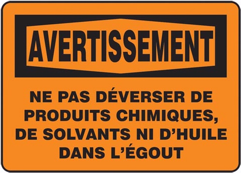 AVERTISSEMENT NE PAS DÉVERSER DE PRODUITS CHIMIQUES, DE SOLVANTS NE D'HUILE DANS L'ÉGOUT (FRENCH)