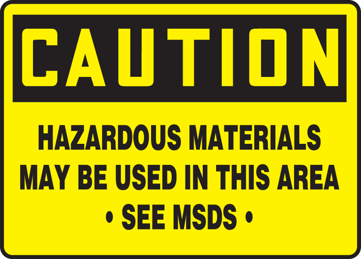 HAZARDOUS MATERIALS MAY BE USED IN THIS AREA SEE MSDS