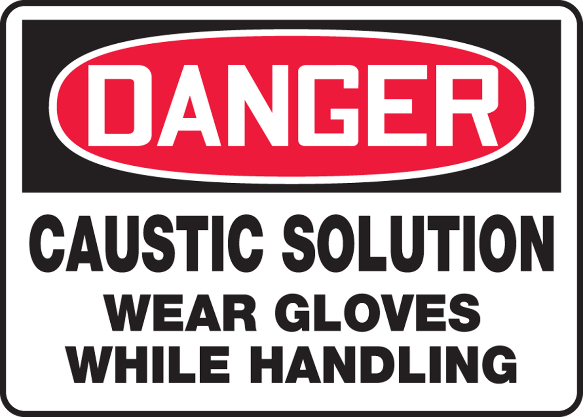 CAUSTIC SOLUTION WEAR GLOVES WHILE HANDLING