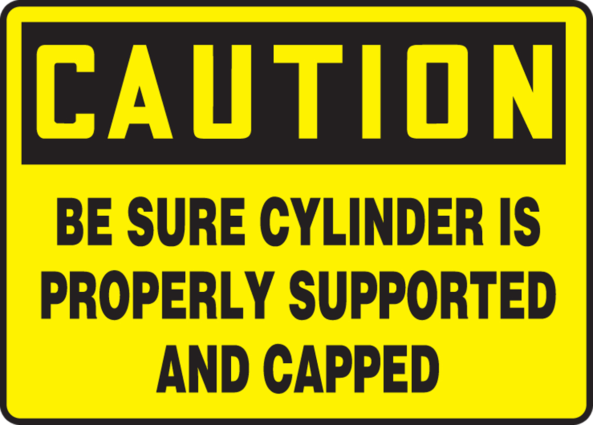 CAUTION BE SURE CYLINDER IS SUPPORTED & CAPPED sign