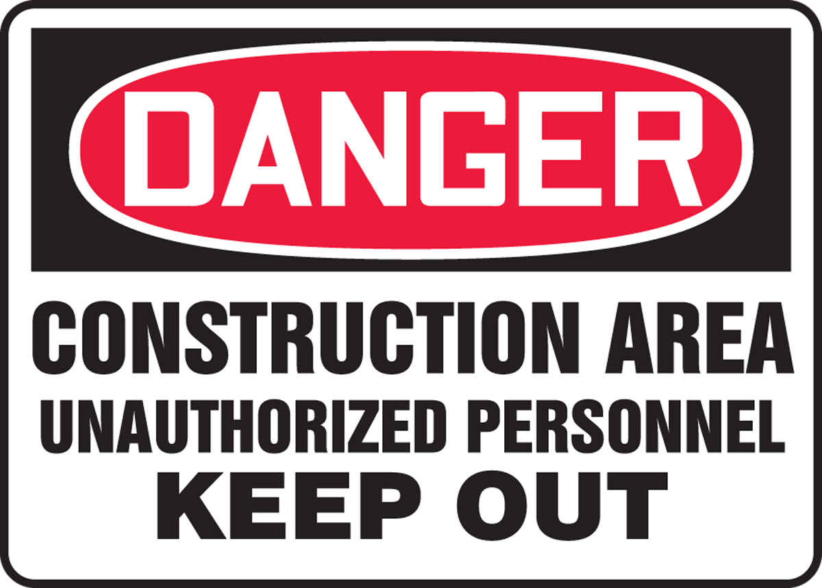 CONSTRUCTION AREA UNAUTHORIZED PERSONNEL KEEP OUT