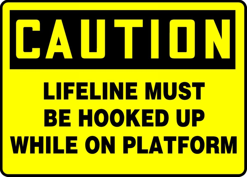 LIFELINE MUST BE HOOKED UP WHILE ON PLATFORM