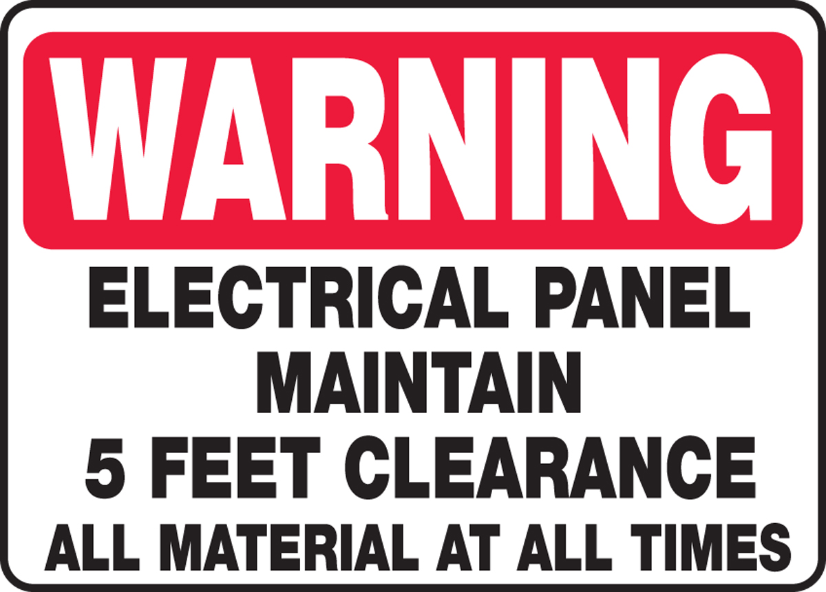 ELECTRICAL PANEL MAINTAIN 5 FEET CLEARANCE ALL MATERIAL AT ALL TIM