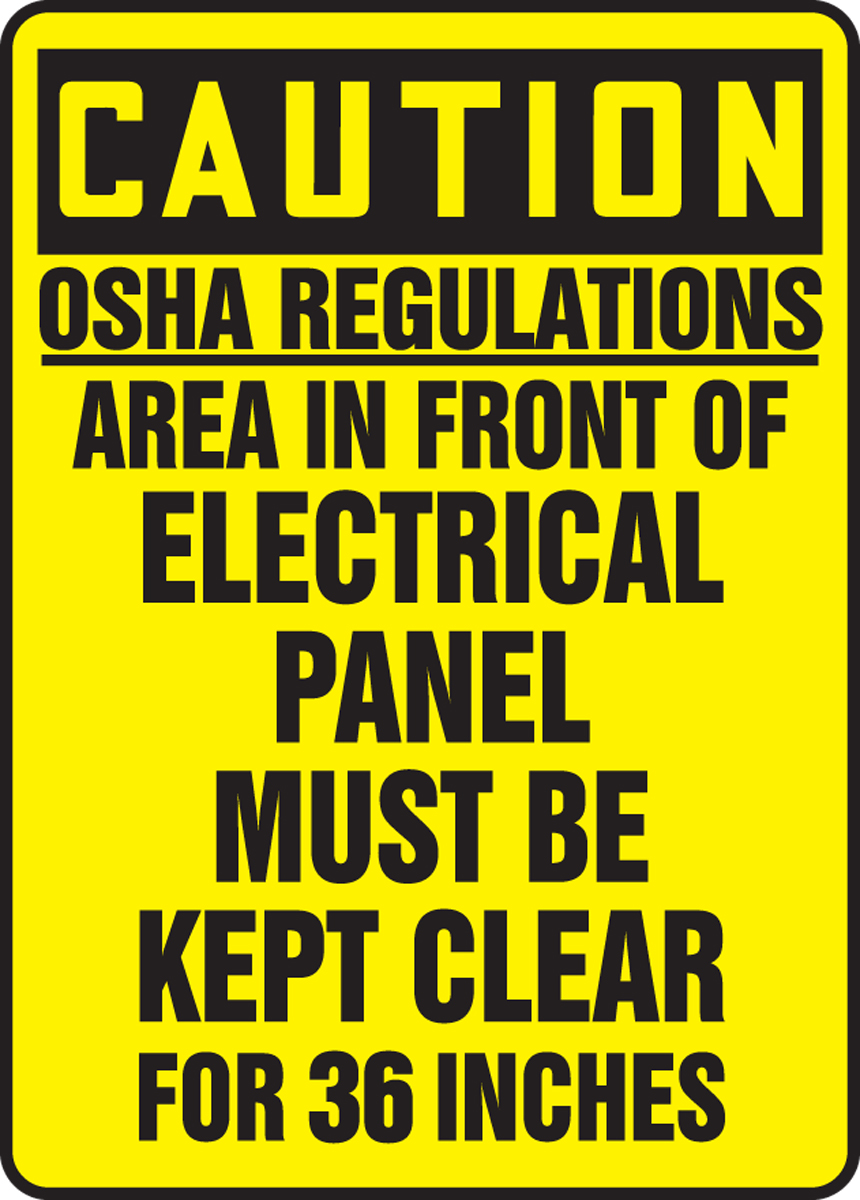 OSHA REGULATIONS AREA IN FRONT ELECTRICAL PANEL MUST BE KEPT CLEAR FOR 36 INCHES