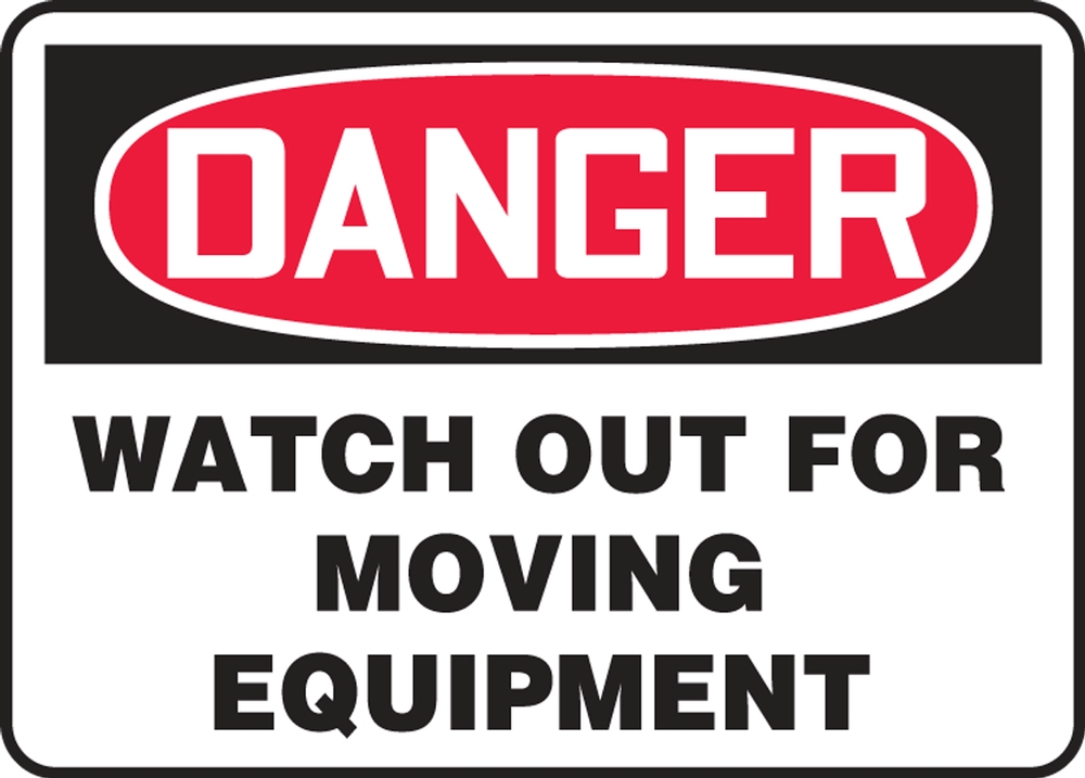 Safety Sign, Header: DANGER, Legend: WATCH OUT FOR MOVING EQUIPMENT