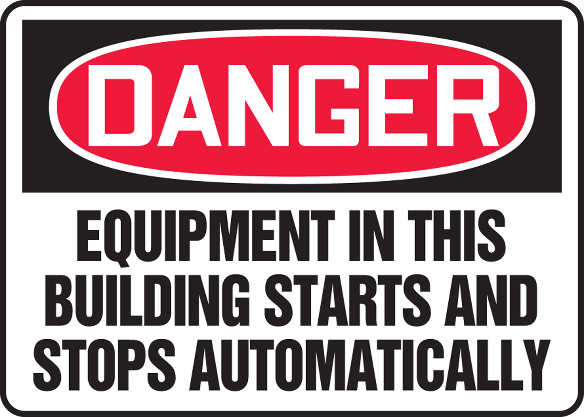 EQUIPMENT IN THIS BUILDING STARTS AND STOPS AUTOMATICALLY