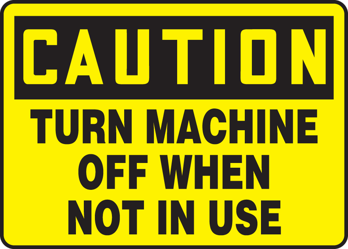 Turn Off Machine When Not In Use Osha Caution Safety Sign Meqm629