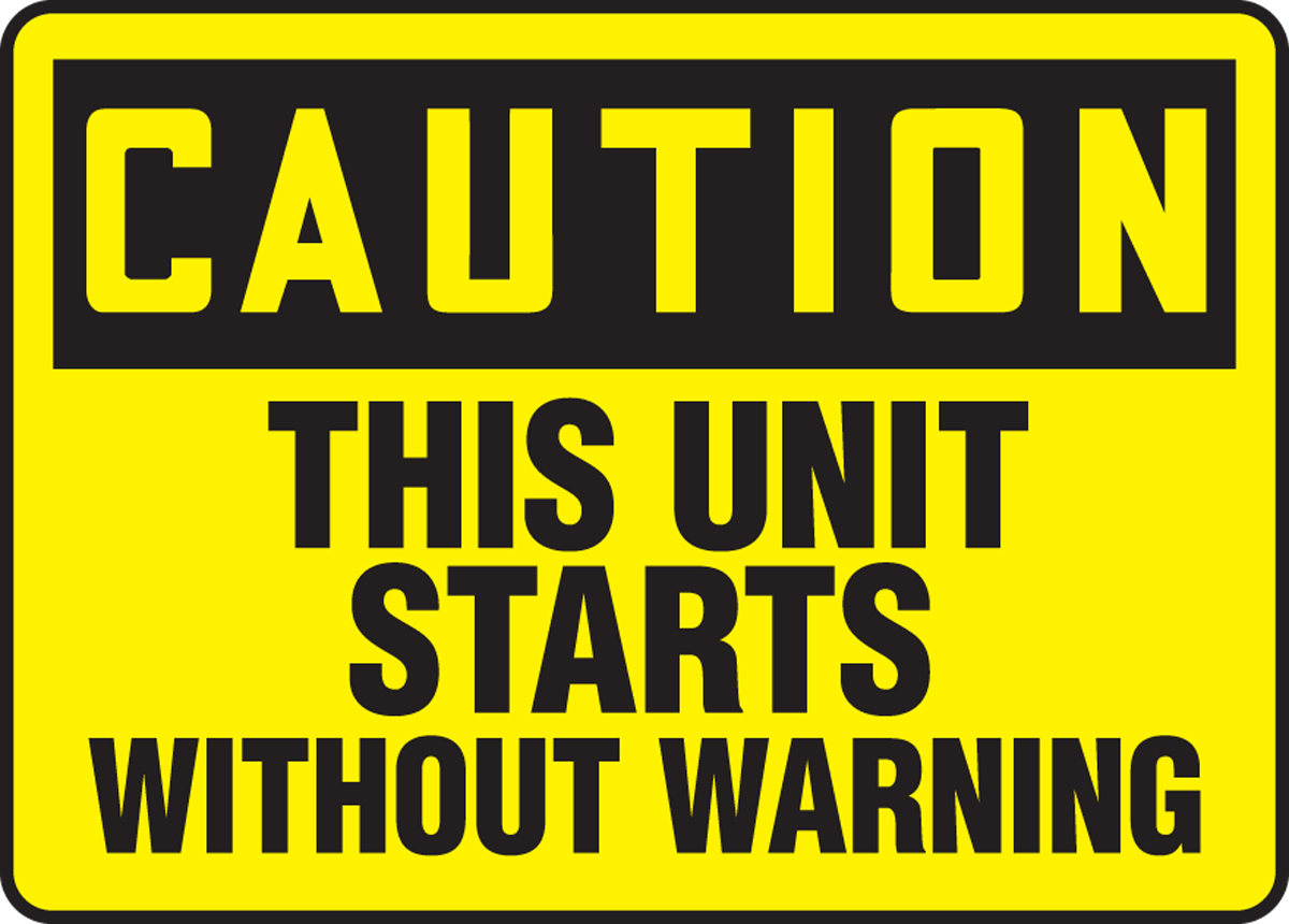 THIS UNIT STARTS WITHOUT WARNING