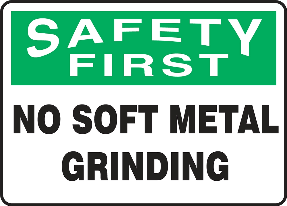OSHA Safety First Safety Sign: No Soft Metal Grinding