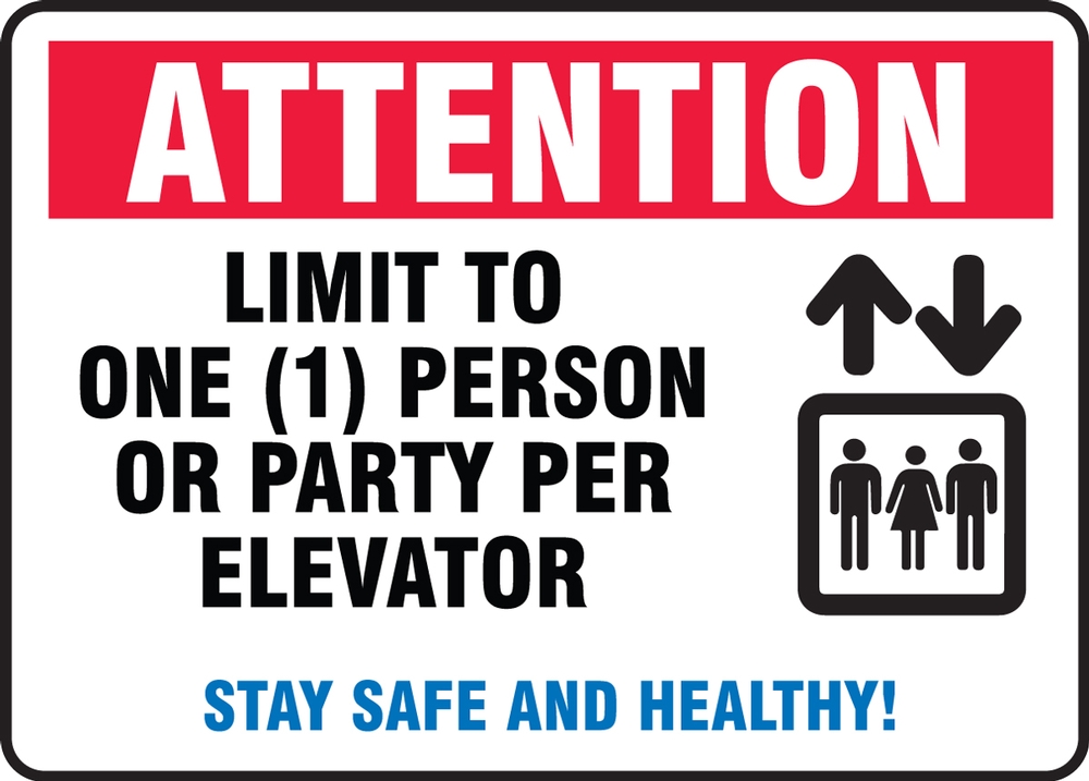 Attention Limit To One Person or Party Per Elevator Stay Safe and Healthy