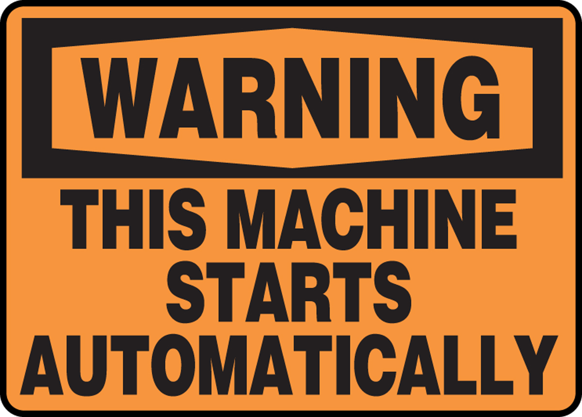 WARNING THIS MACHINE STARTS AUTOMATICALLY