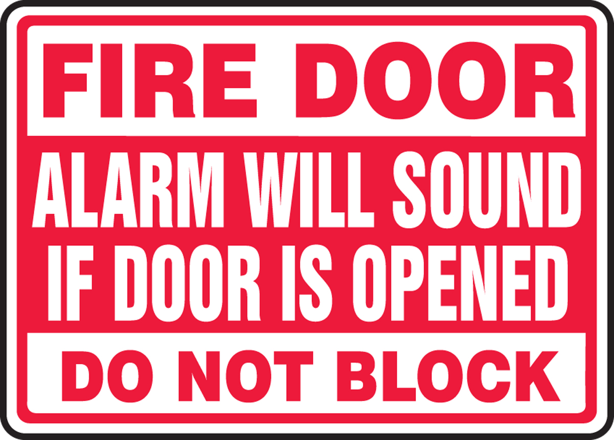 FIRE DOOR ALARM WILL SOUND IF DOOR IS OPENED DO NOT BLOCK