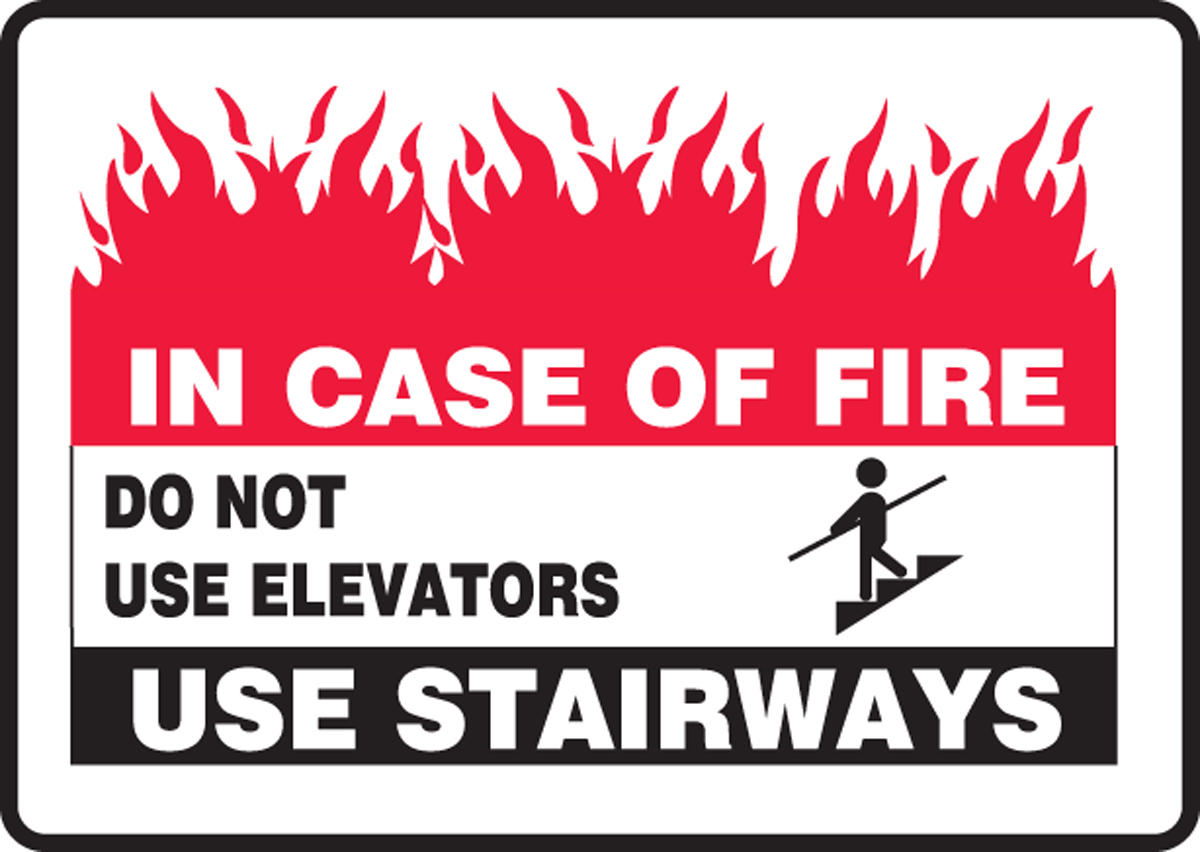IN CASE OF FIRE DO NOT USE ELEVATORS USE STAIRWAYS (W/GRAPHIC)