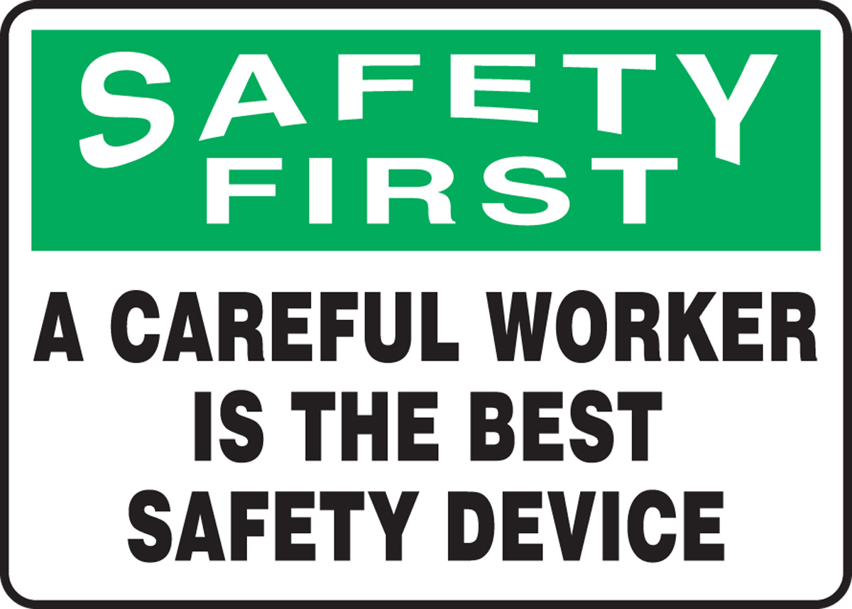 A CAREFUL WORKER IS THE BEST SAFETY DEVICE