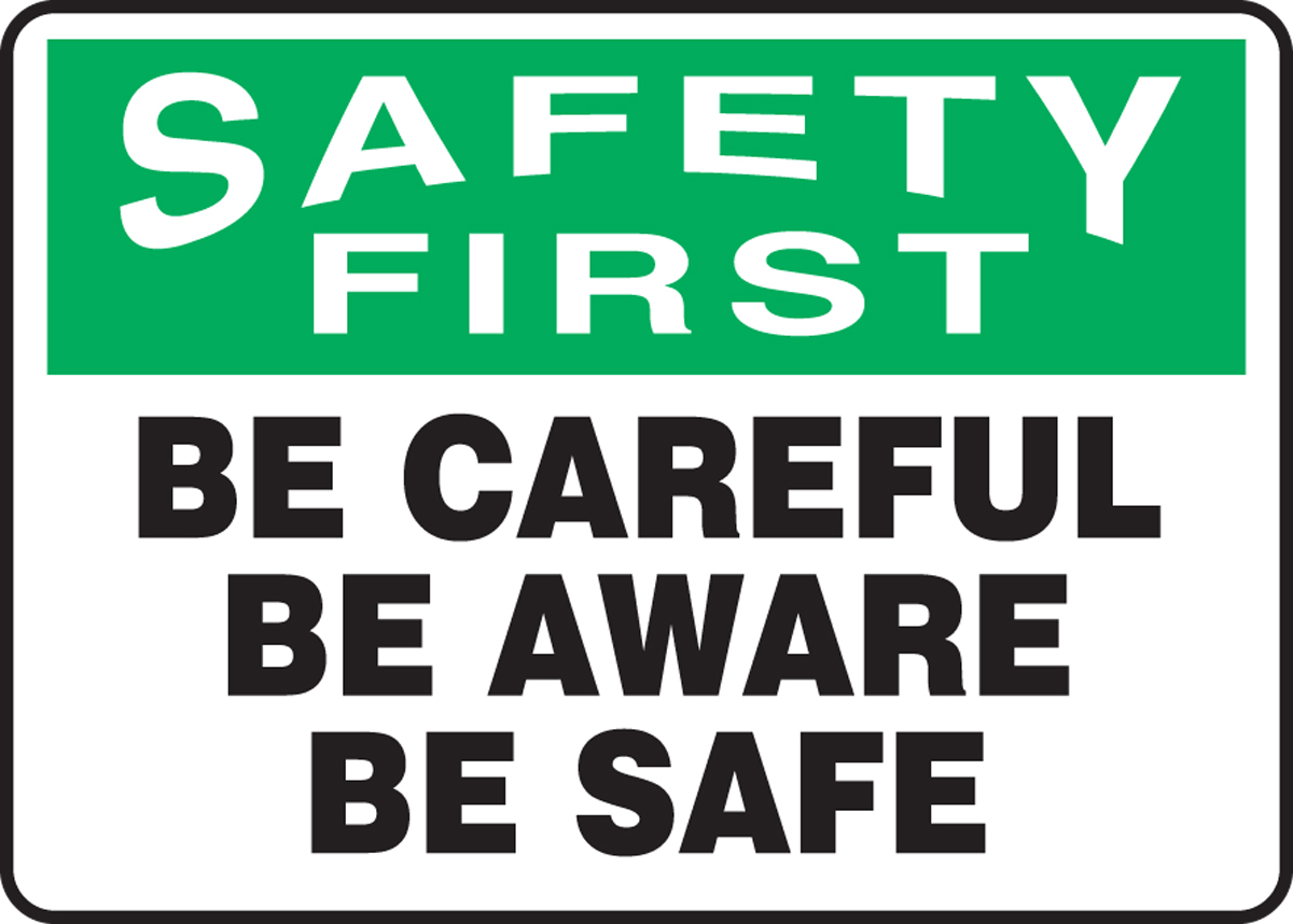 Be Careful Be Aware Be Safe Safety First Safety Incentive Sign Mgnf909