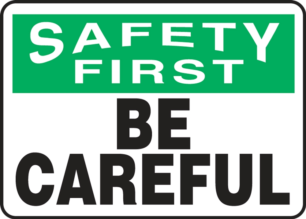 Safety Sign, Header: SAFETY FIRST, Legend: SAFETY FIRST BE CAREFUL