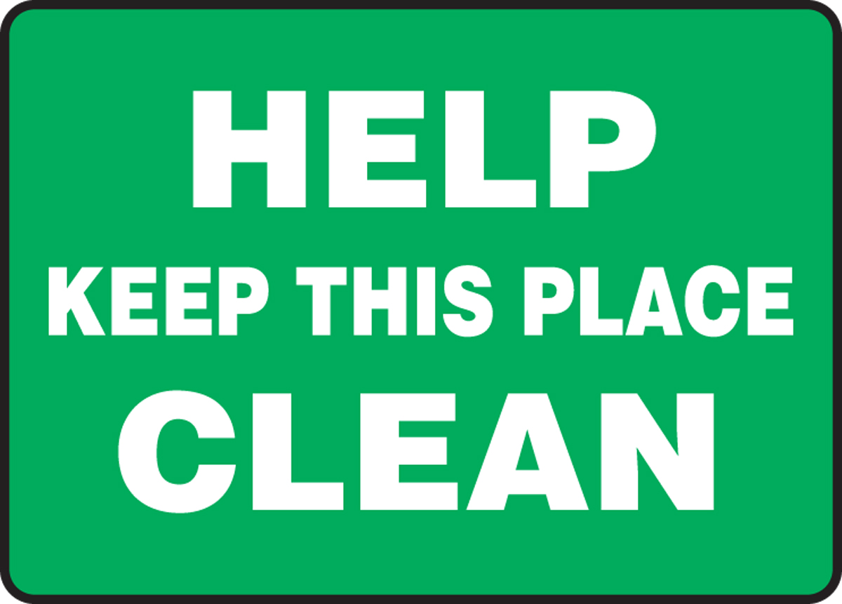 HELP KEEP THIS PLACE CLEAN