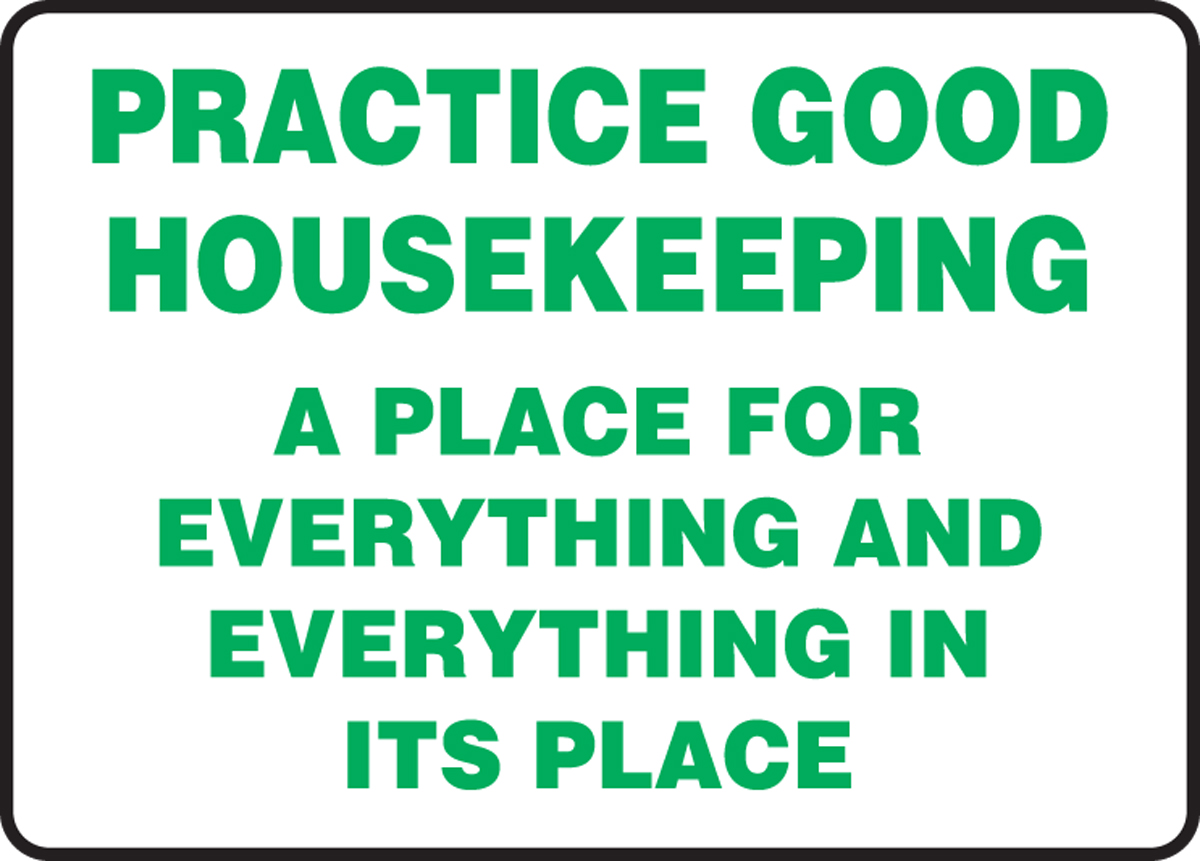 Pratice Good Housekeeping Everything In Its Place Safety Sign Mhsk961