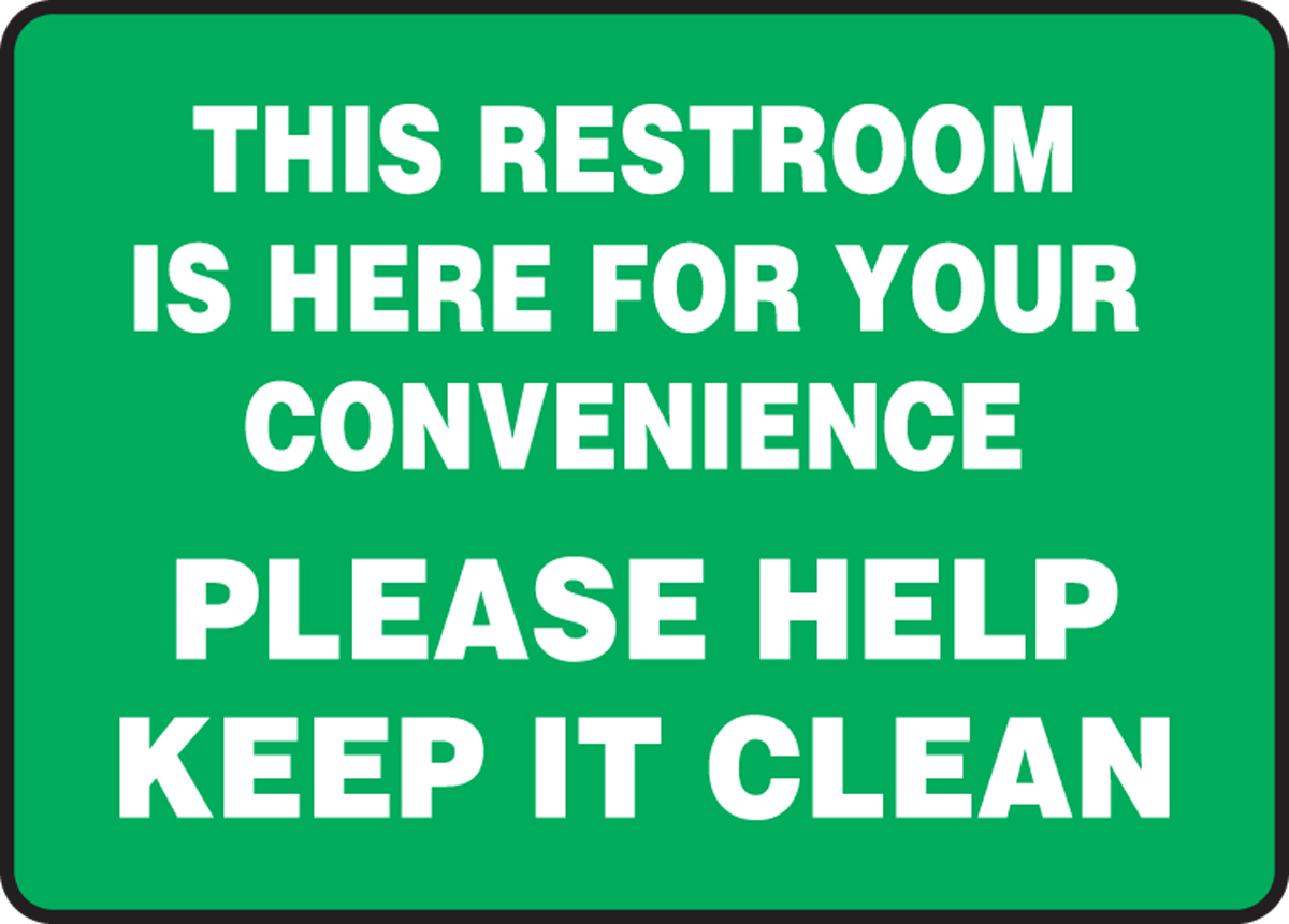 THIS RESTROOM IS HERE FOR YOUR CONVENIENCE PLEASE HELP KEEP IT CLEAN