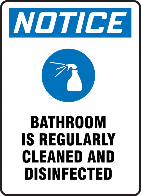 Safety Sign, Header: NOTICE, Legend: Notice Bathroom Is Regularly Cleaned And Disinfected