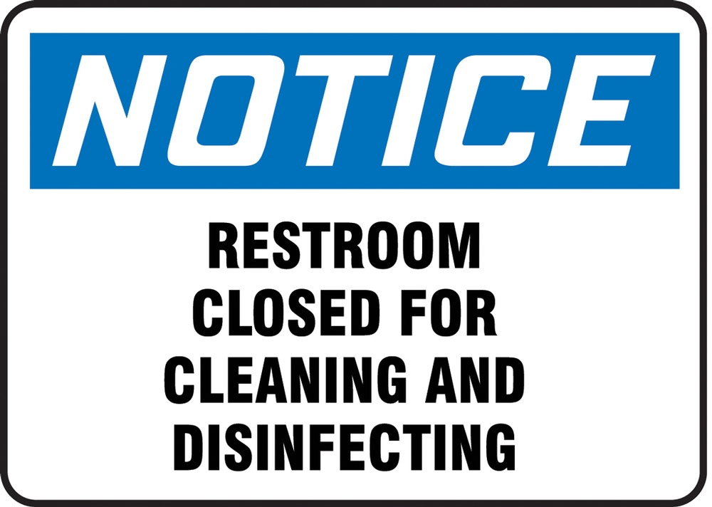 Safety Sign, Header: NOTICE, Legend: Notice Restroom Closed For Cleaning And Disinfecting