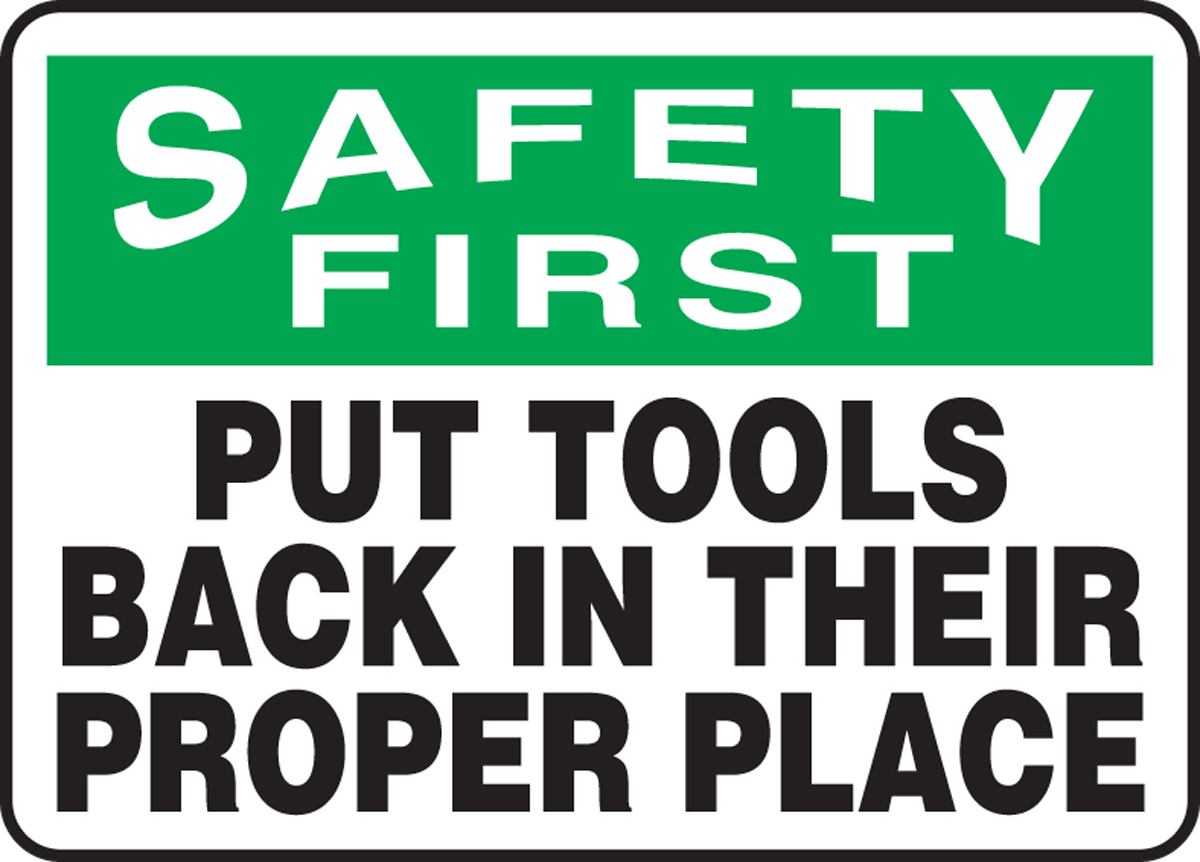 Put Tools Back In Their Place Osha Safety First Safety Sign Mhsk902