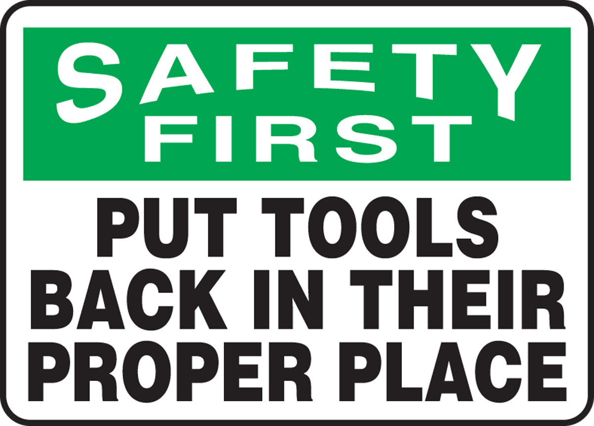 PUT TOOLS BACK IN THEIR PROPER PLACE